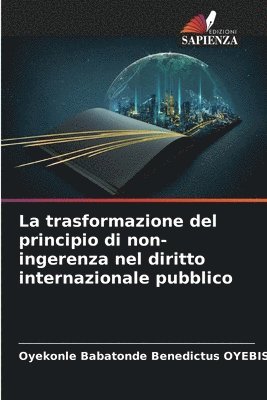 bokomslag La trasformazione del principio di non-ingerenza nel diritto internazionale pubblico