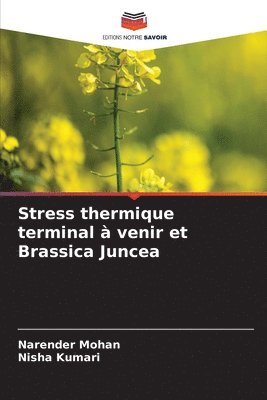 Narender Mohan, Nisha Kumari - Stress thermique terminal à venir et Brassica Juncea, Häftad