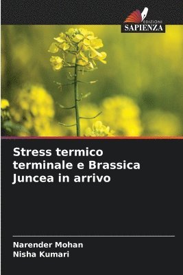 Narender Mohan, Nisha Kumari - Stress termico terminale e Brassica Juncea in arrivo, Häftad