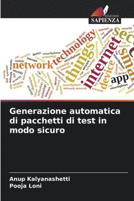 Anup Kalyanashetti, Pooja Loni - Generazione automatica di pacchetti di test in modo sicuro, Häftad