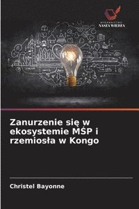 bokomslag Zanurzenie si¿ w ekosystemie M¿P i rzemios¿a w Kongo