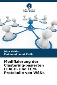 bokomslag Modifizierung der Clustering-basierten LEACH- und LCM-Protokolle von WSNs