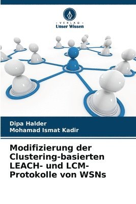bokomslag Modifizierung der Clustering-basierten LEACH- und LCM-Protokolle von WSNs