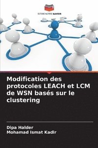 bokomslag Modification des protocoles LEACH et LCM de WSN basés sur le clustering