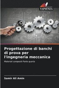 bokomslag Progettazione di banchi di prova per l'ingegneria meccanica