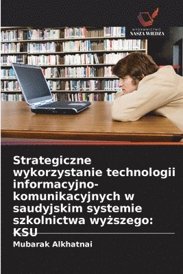 Strategiczne wykorzystanie technologii informacyjno-komunikacyjnych w saudyjskim systemie szkolnictwa wyższego