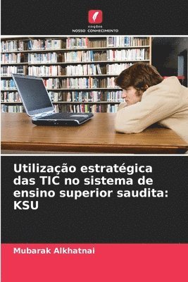 bokomslag Utilização estratégica das TIC no sistema de ensino superior saudita: Ksu