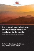bokomslag Le travail social et son intervention dans le secteur de la santé