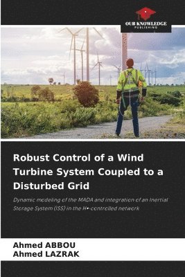 bokomslag Robust Control of a Wind Turbine System Coupled to a Disturbed Grid