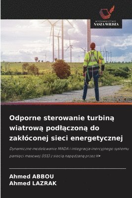 Ahmed Abbou, Ahmed Lazrak, Ahmed LAZRAK - Odporne sterowanie turbiną wiatrową podlączoną do zaklóconej sieci energetycznej, Häftad