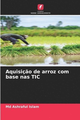 Ashraful Islam, Md  Ashraful Islam, Md Ashraful Islam - Aquisição de arroz com base nas TIC, Häftad