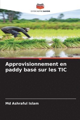 Ashraful Islam, Md  Ashraful Islam, Md Ashraful Islam - Approvisionnement en paddy basé sur les TIC, Häftad