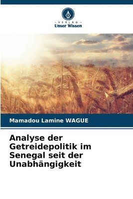 bokomslag Analyse der Getreidepolitik im Senegal seit der Unabhängigkeit