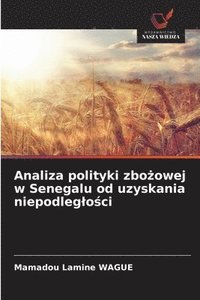 bokomslag Analiza polityki zbo?owej w Senegalu od uzyskania niepodleglo?ci