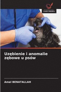 bokomslag Uz?bienie i anomalie z?bowe u psów