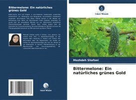 bokomslag Bittermelone: Ein natürliches grünes Gold
