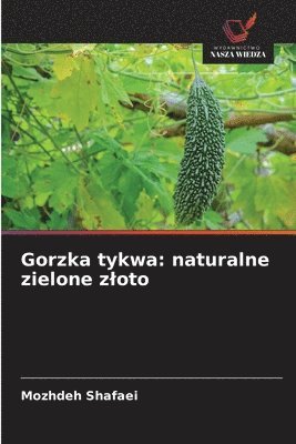 bokomslag Gorzka tykwa: naturalne zielone zloto