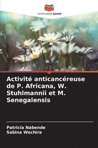 bokomslag Activité anticancéreuse de P. Africana, W. Stuhlmannii et M. Senegalensis