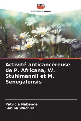 bokomslag Activité anticancéreuse de P. Africana, W. Stuhlmannii et M. Senegalensis
