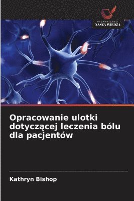 Opracowanie ulotki dotyczącej leczenia bólu dla pacjentów