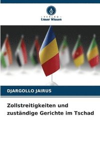 bokomslag Zollstreitigkeiten und zuständige Gerichte im Tschad