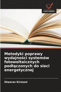 bokomslag Metodyki poprawy wydajno?ci systemów fotowoltaicznych podl?czonych do sieci energetycznej