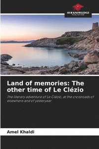 bokomslag Land of memories: The other time of Le Clézio