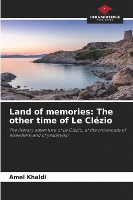 bokomslag Land of memories: The other time of Le Clézio