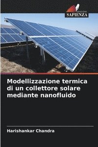 bokomslag Modellizzazione termica di un collettore solare mediante nanofluido