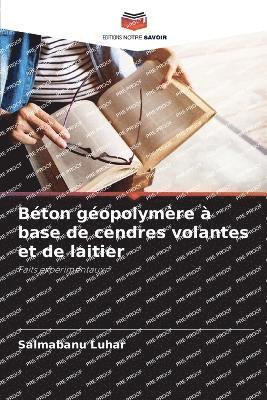 bokomslag Béton géopolymère à base de cendres volantes et de laitier