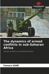 bokomslag dynamics of armed conflicts in sub-Saharan Africa