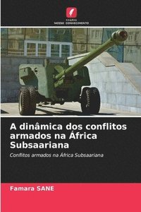 bokomslag A dinâmica dos conflitos armados na África Subsaariana