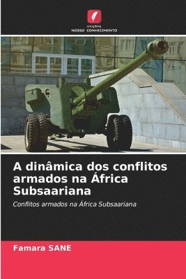 bokomslag A dinâmica dos conflitos armados na África Subsaariana