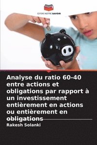 bokomslag Analyse du ratio 60-40 entre actions et obligations par rapport à un investissement entièrement en actions ou entièrement en obligations