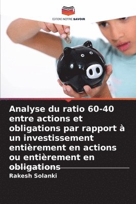 bokomslag Analyse du ratio 60-40 entre actions et obligations par rapport à un investissement entièrement en actions ou entièrement en obligations