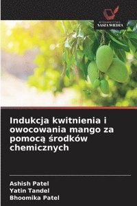 bokomslag Indukcja kwitnienia i owocowania mango za pomoc? ?rodków chemicznych