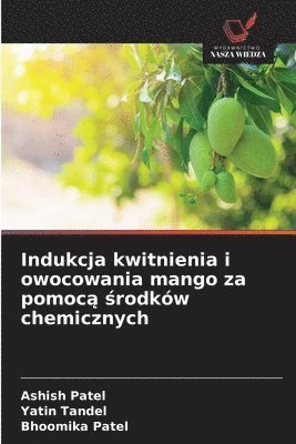 bokomslag Indukcja kwitnienia i owocowania mango za pomoc? ?rodków chemicznych
