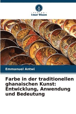 Farbe in der traditionellen ghanaischen Kunst