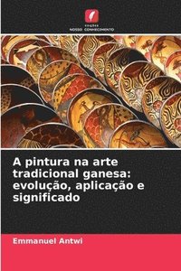 bokomslag A pintura na arte tradicional ganesa: evolução, aplicação e significado