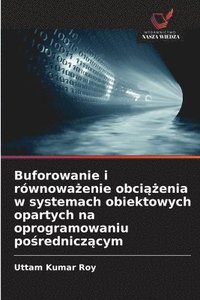 bokomslag Buforowanie i równowa¿enie obci¿¿enia w systemach obiektowych opartych na oprogramowaniu po¿rednicz¿cym