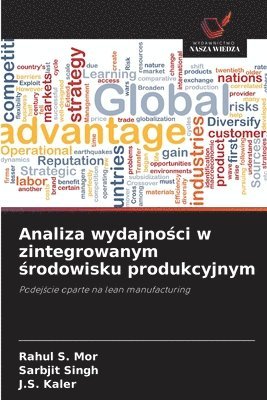 Rahul S Mor, Sarbjit Singh, J S Kaler - Analiza wydajności w zintegrowanym środowisku produkcyjnym, Häftad