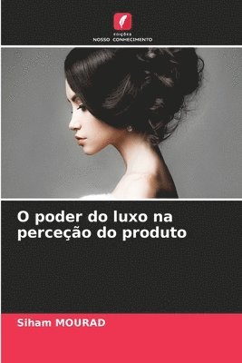 bokomslag O poder do luxo na perceção do produto