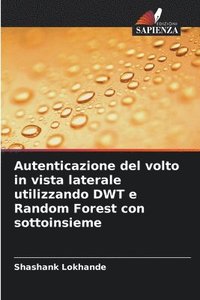 bokomslag Autenticazione del volto in vista laterale utilizzando DWT e Random Forest con sottoinsieme