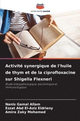bokomslag Activité synergique de l'huile de thym et de la ciprofloxacine sur Shigella Flexneri