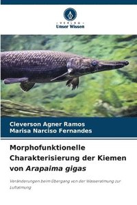 bokomslag Morphofunktionelle Charakterisierung der Kiemen von Arapaima gigas