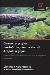 bokomslag Charakterystyka morfofunkcjonalna skrzeli Arapaima gigas