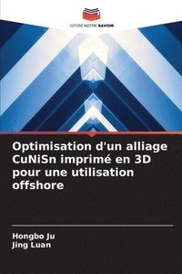 bokomslag Optimisation d'un alliage CuNiSn imprimé en 3D pour une utilisation offshore