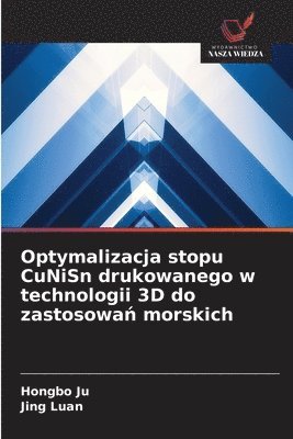 bokomslag Optymalizacja stopu CuNiSn drukowanego w technologii 3D do zastosowa? morskich