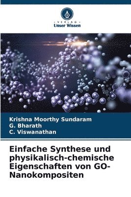 Krishna Moorthy Sundaram, G Bharath, C Viswanathan, G. Bharath, C. Viswanathan - Einfache Synthese und physikalisch-chemische Eigenschaften von GO-Nanokompositen, Häftad