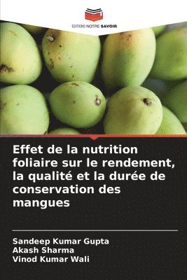 bokomslag Effet de la nutrition foliaire sur le rendement, la qualité et la durée de conservation des mangues